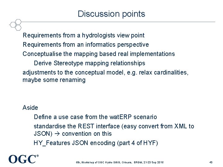 Discussion points Requirements from a hydrologists view point Requirements from an informatics perspective Conceptualise