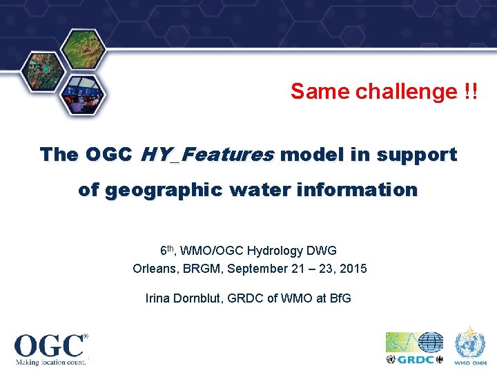 ® Same challenge !! The OGC HY_Features model in support of geographic water information