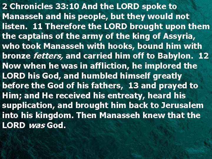 2 Chronicles 33: 10 And the LORD spoke to Manasseh and his people, but