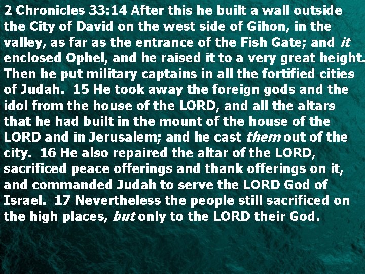2 Chronicles 33: 14 After this he built a wall outside the City of