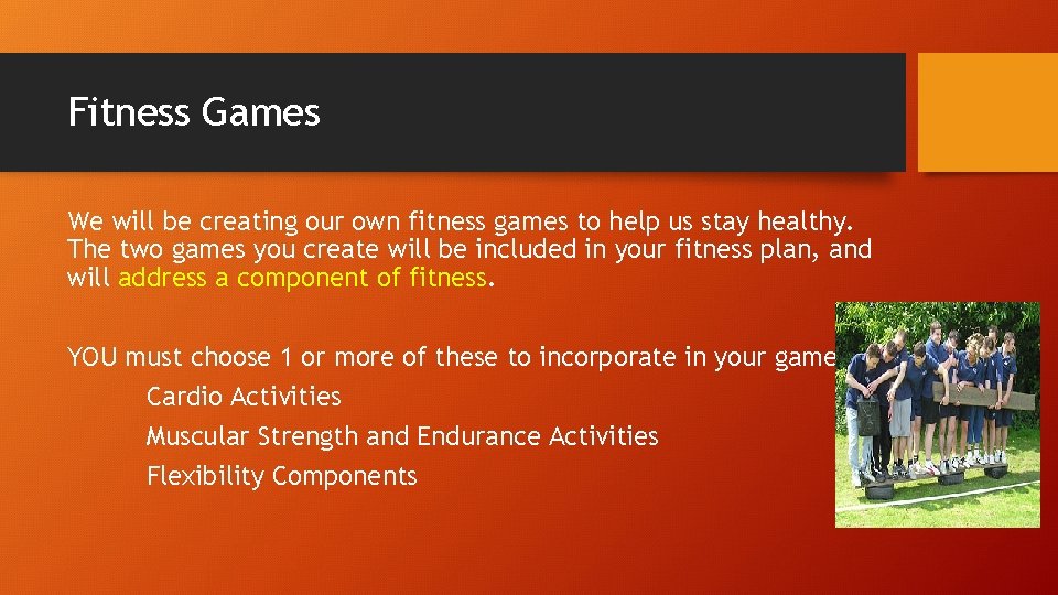 Fitness Games We will be creating our own fitness games to help us stay
