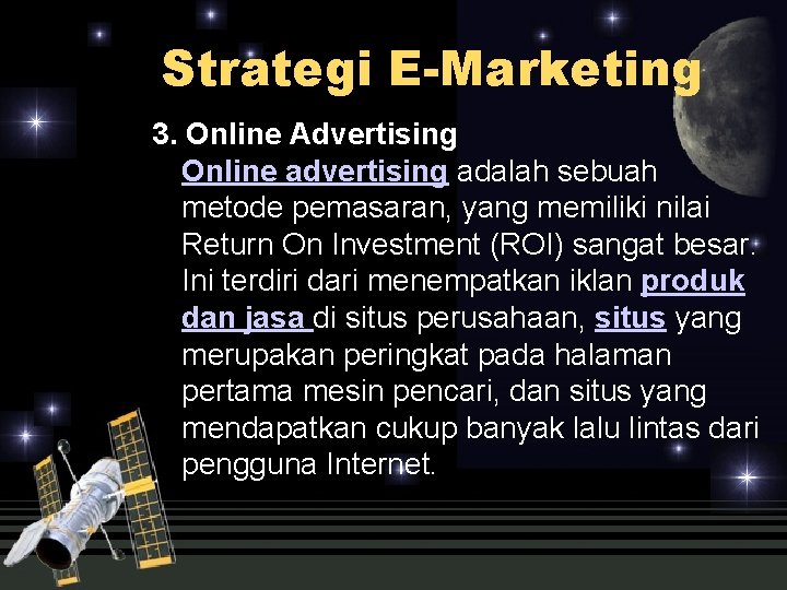 Strategi E-Marketing 3. Online Advertising Online advertising adalah sebuah metode pemasaran, yang memiliki nilai