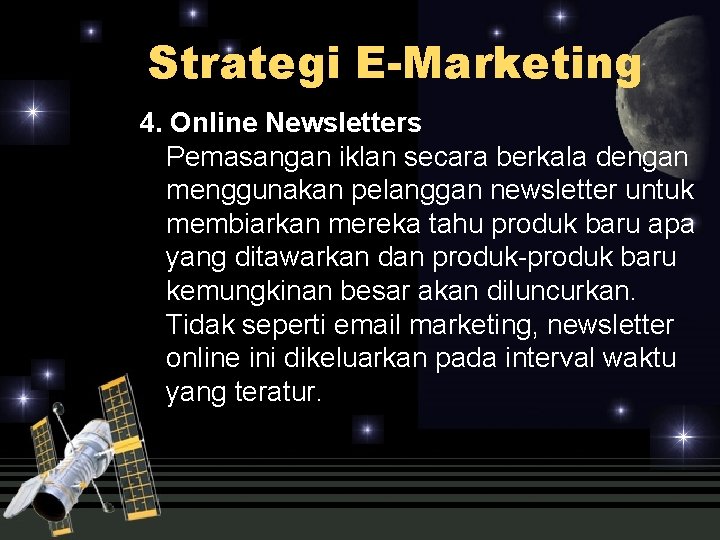 Strategi E-Marketing 4. Online Newsletters Pemasangan iklan secara berkala dengan menggunakan pelanggan newsletter untuk