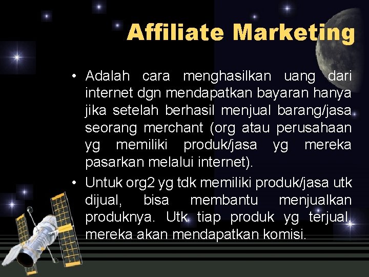Affiliate Marketing • Adalah cara menghasilkan uang dari internet dgn mendapatkan bayaran hanya jika