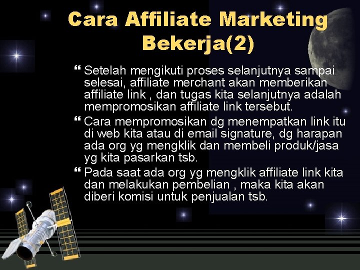 Cara Affiliate Marketing Bekerja(2) Setelah mengikuti proses selanjutnya sampai selesai, affiliate merchant akan memberikan