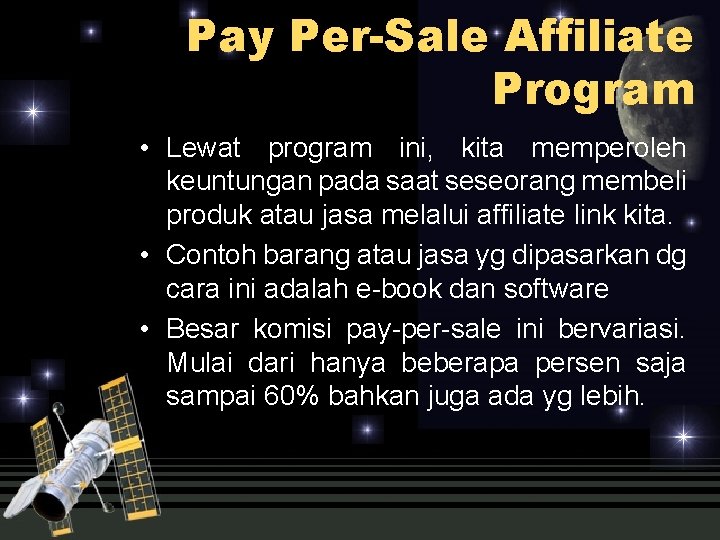 Pay Per-Sale Affiliate Program • Lewat program ini, kita memperoleh keuntungan pada saat seseorang Pay Per-Sale Affiliate Program • Lewat program ini, kita memperoleh keuntungan pada saat seseorang