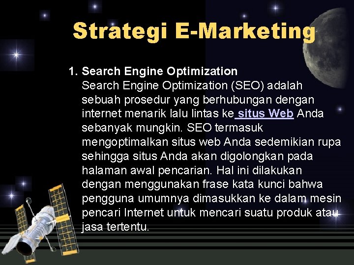 Strategi E-Marketing 1. Search Engine Optimization (SEO) adalah sebuah prosedur yang berhubungan dengan internet