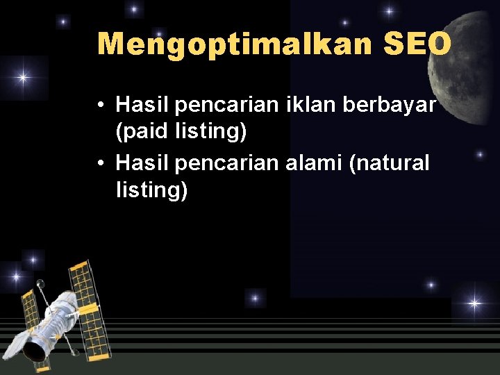 Mengoptimalkan SEO • Hasil pencarian iklan berbayar (paid listing) • Hasil pencarian alami (natural