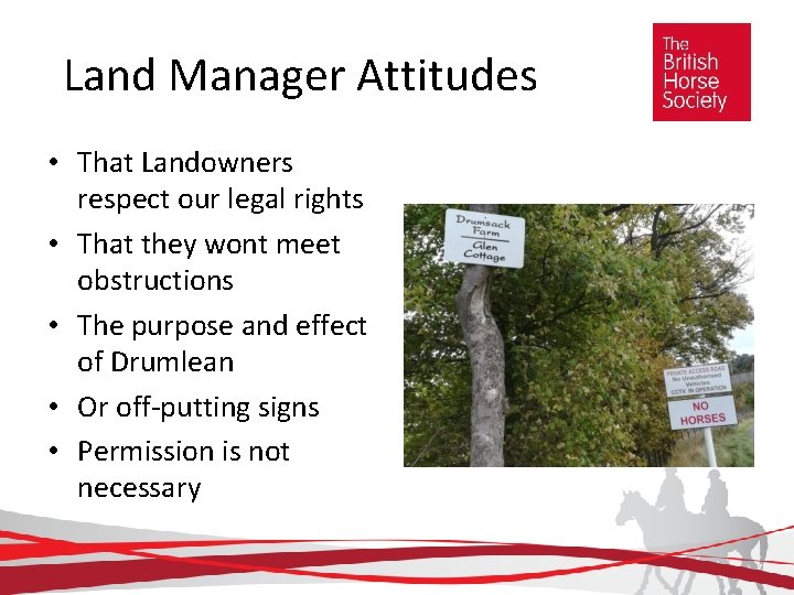 Land Manager Attitudes • That Landowners respect our legal rights • That they wont