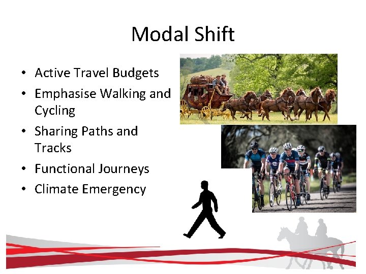 Modal Shift • Active Travel Budgets • Emphasise Walking and Cycling • Sharing Paths