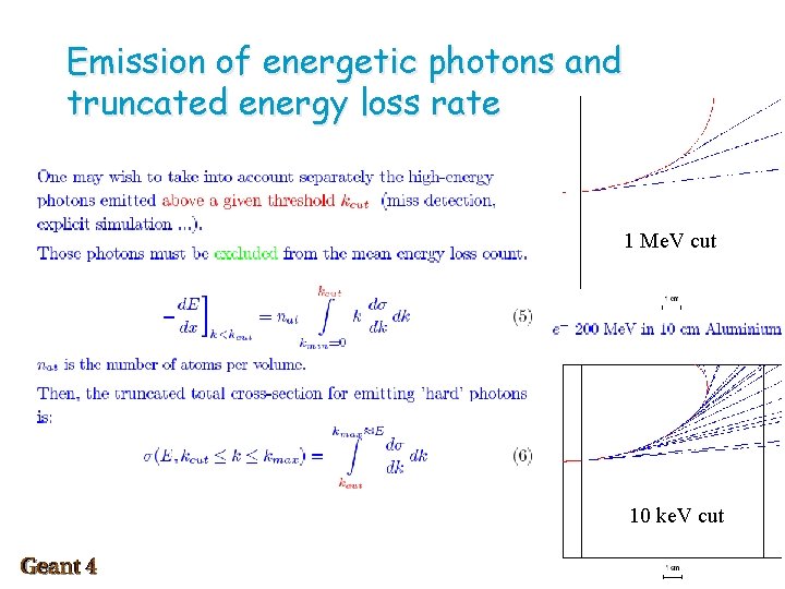 Emission of energetic photons and truncated energy loss rate 1 Me. V cut 10