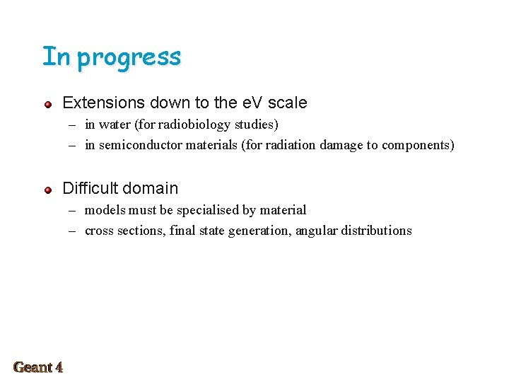 In progress Extensions down to the e. V scale – in water (for radiobiology