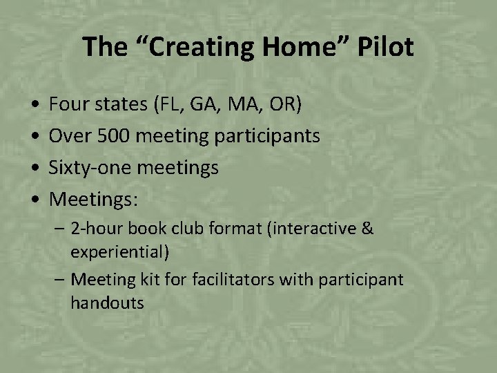 The “Creating Home” Pilot • • Four states (FL, GA, MA, OR) Over 500