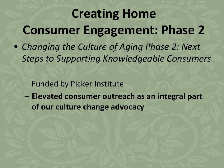 Creating Home Consumer Engagement: Phase 2 • Changing the Culture of Aging Phase 2: