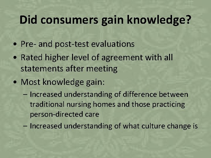 Did consumers gain knowledge? • Pre- and post-test evaluations • Rated higher level of
