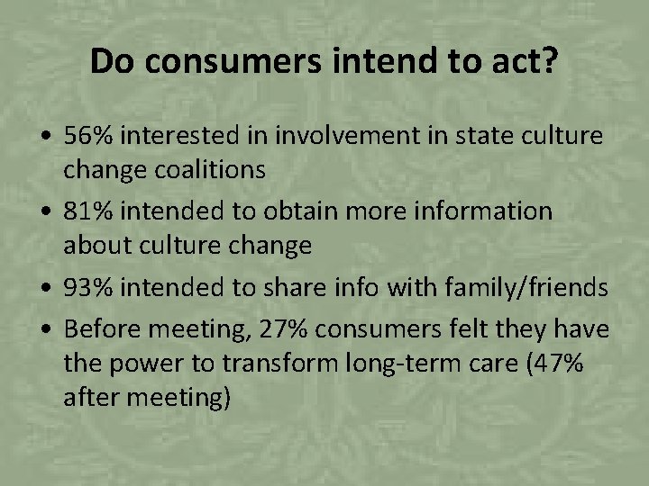 Do consumers intend to act? • 56% interested in involvement in state culture change