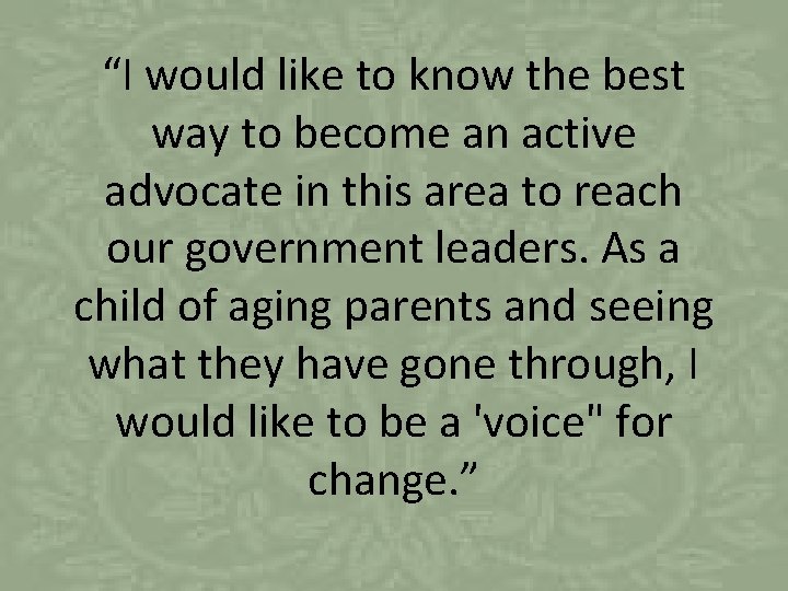 “I would like to know the best way to become an active advocate in