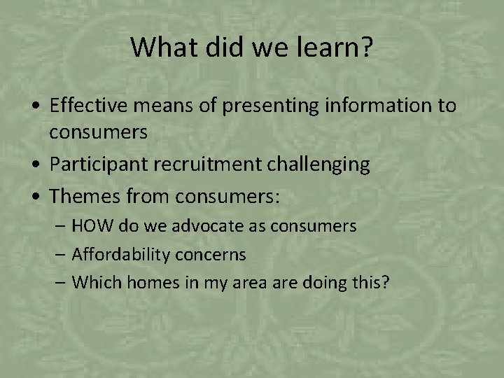What did we learn? • Effective means of presenting information to consumers • Participant