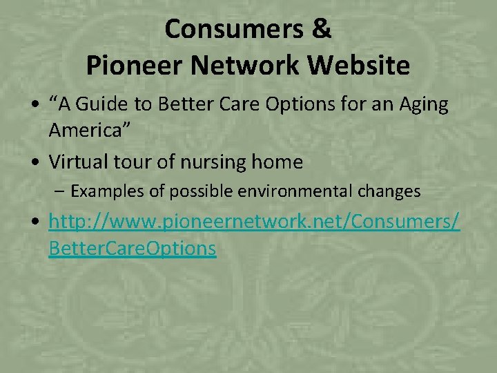 Consumers & Pioneer Network Website • “A Guide to Better Care Options for an