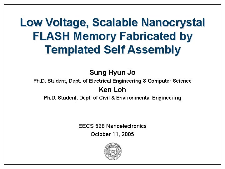 Low Voltage, Scalable Nanocrystal FLASH Memory Fabricated by Templated Self Assembly Sung Hyun Jo