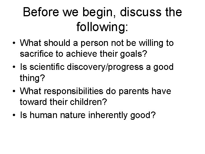 Before we begin, discuss the following: • What should a person not be willing