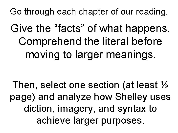Go through each chapter of our reading. Give the “facts” of what happens. Comprehend