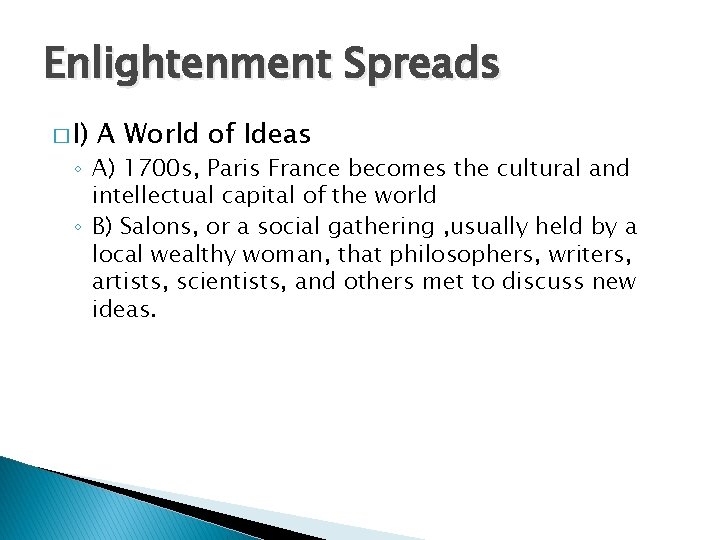 Enlightenment Spreads � I) A World of Ideas ◦ A) 1700 s, Paris France