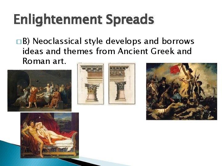 Enlightenment Spreads � B) Neoclassical style develops and borrows ideas and themes from Ancient