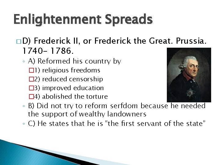 Enlightenment Spreads � D) Frederick II, or Frederick the Great. Prussia. 1740 - 1786.