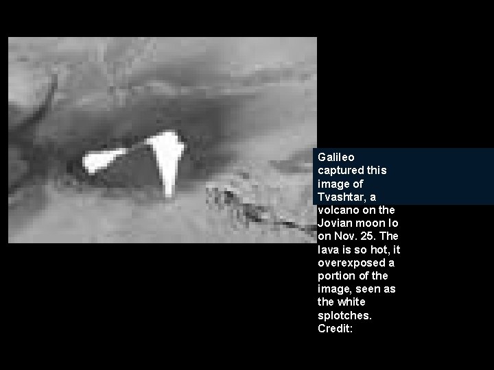 Galileo captured this image of Tvashtar, a volcano on the Jovian moon Io on