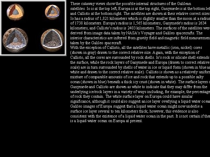 These cutaway views show the possible internal structures of the Galilean satellites. Io is