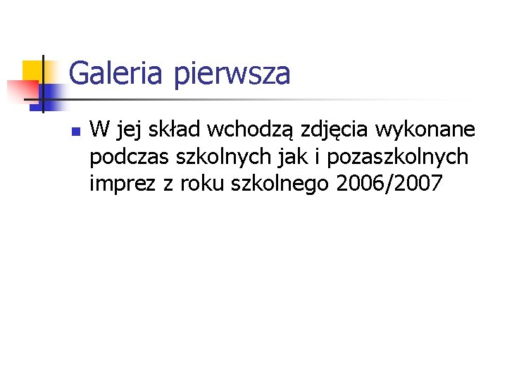 Galeria pierwsza n W jej skład wchodzą zdjęcia wykonane podczas szkolnych jak i pozaszkolnych