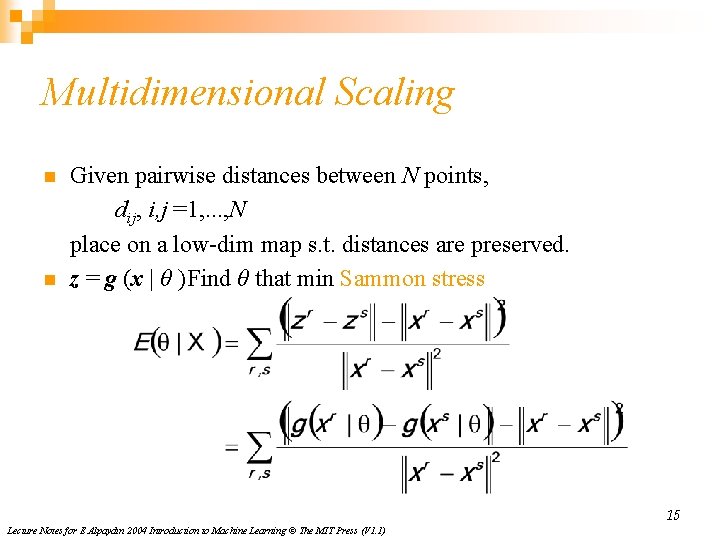 Multidimensional Scaling n n Given pairwise distances between N points, dij, i, j =1,