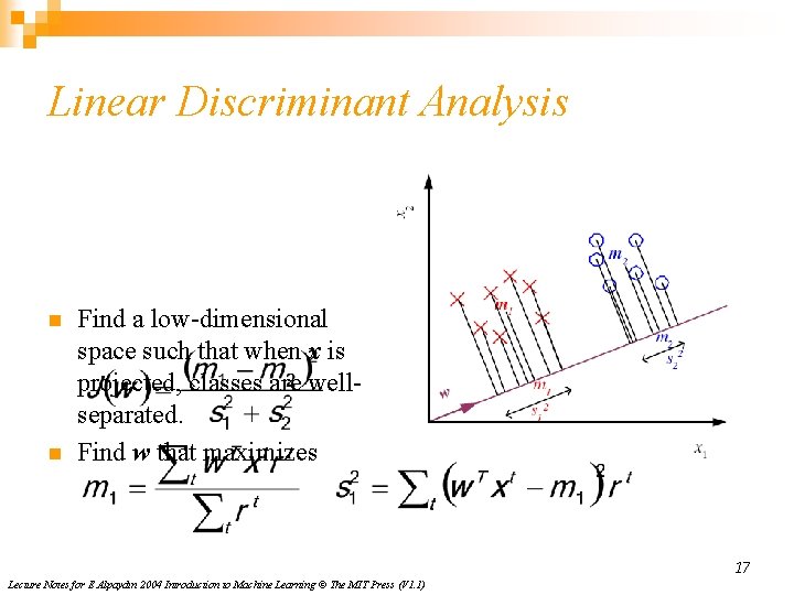 Linear Discriminant Analysis n n Find a low-dimensional space such that when x is