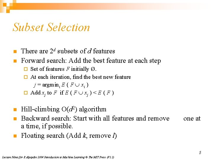 Subset Selection n n There are 2 d subsets of d features Forward search: