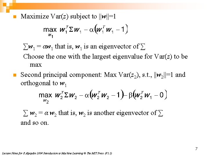 n n Maximize Var(z) subject to ||w||=1 ∑w 1 = αw 1 that is,