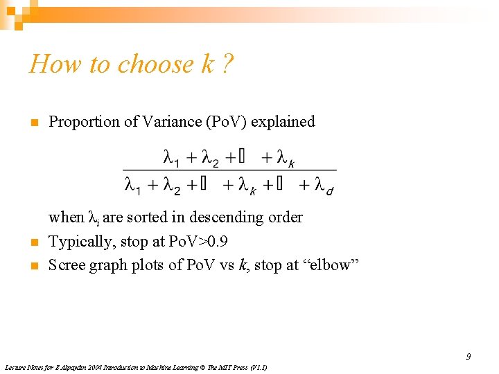 How to choose k ? n Proportion of Variance (Po. V) explained n when