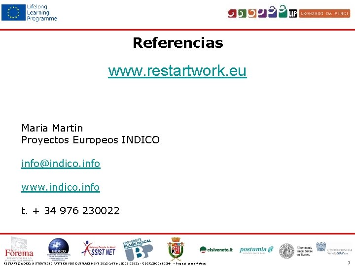 Referencias www. restartwork. eu Maria Martin Proyectos Europeos INDICO info@indico. info www. indico. info