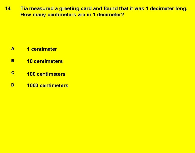 Tia measured a greeting card and found that it was 1 decimeter long. How
