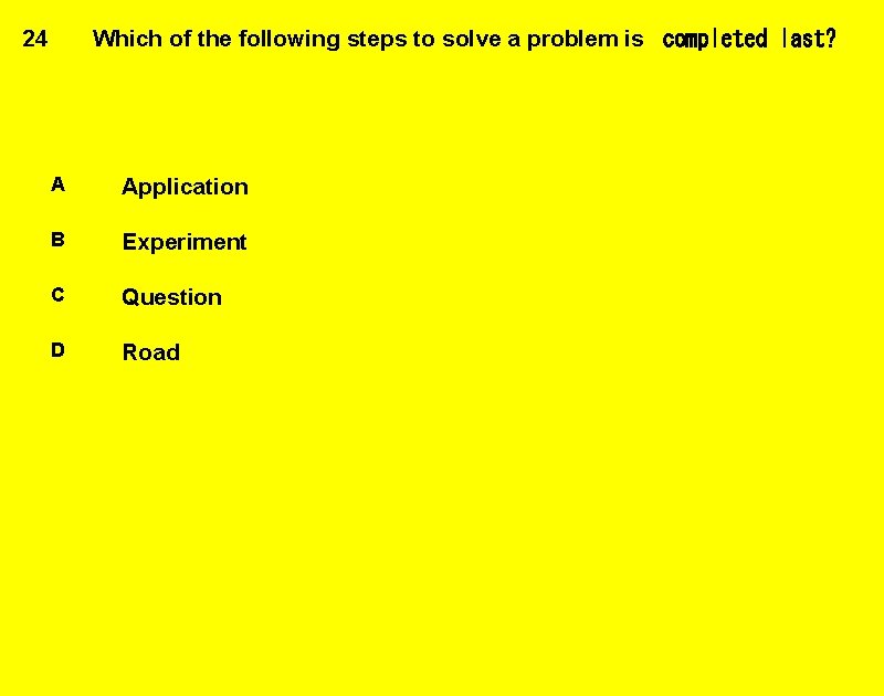 24 Which of the following steps to solve a problem is  completed last? A