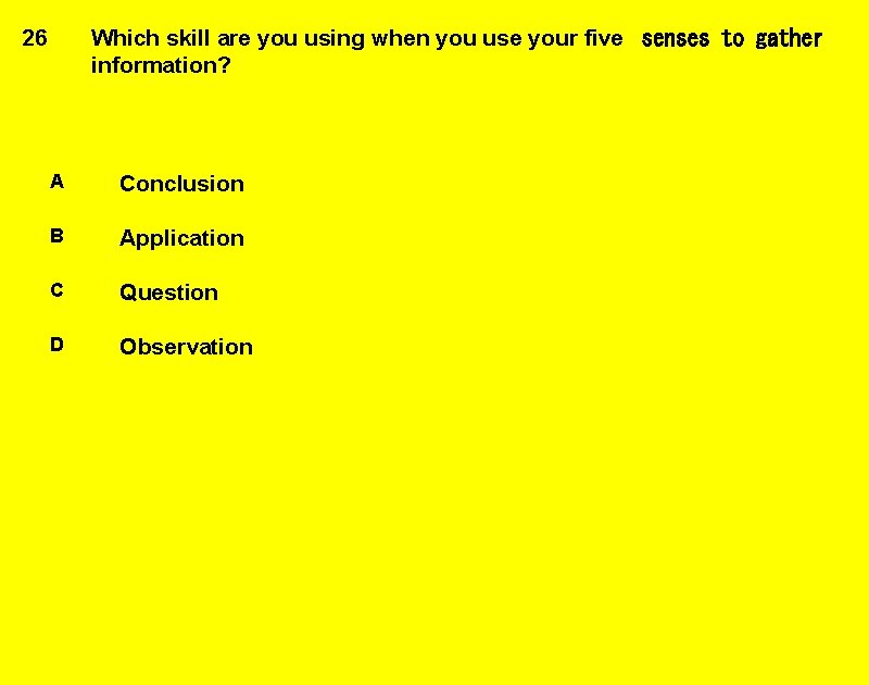 Which skill are you using when you use your five  senses to gather information?
