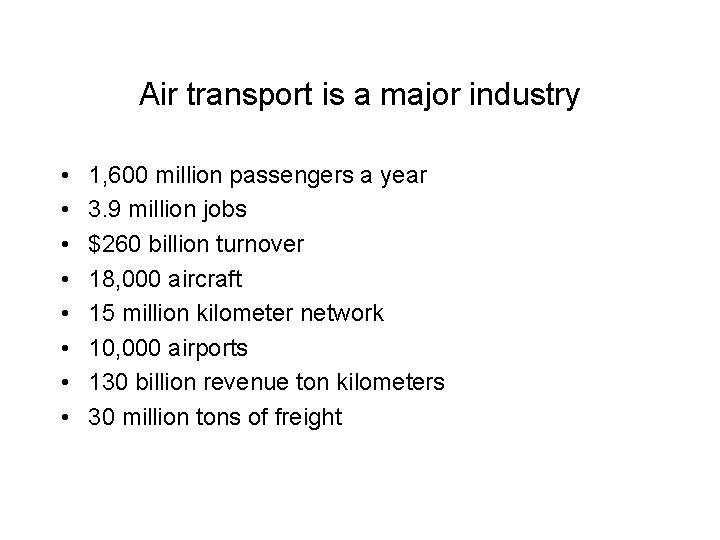 Air transport is a major industry • • 1, 600 million passengers a year