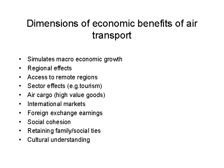 Dimensions of economic benefits of air transport • • • Simulates macro economic growth