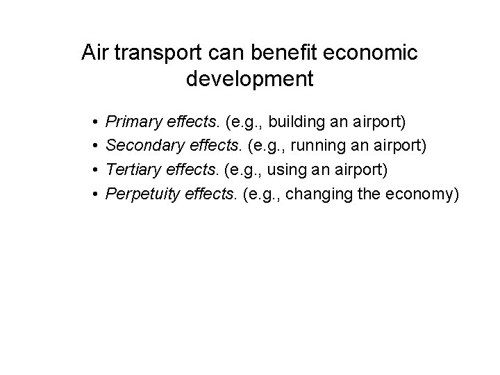 Air transport can benefit economic development • • Primary effects. (e. g. , building