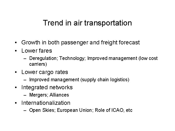 Trend in air transportation • Growth in both passenger and freight forecast • Lower