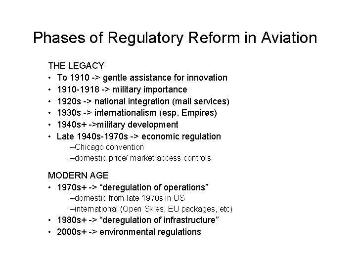 Phases of Regulatory Reform in Aviation THE LEGACY • To 1910 -> gentle assistance
