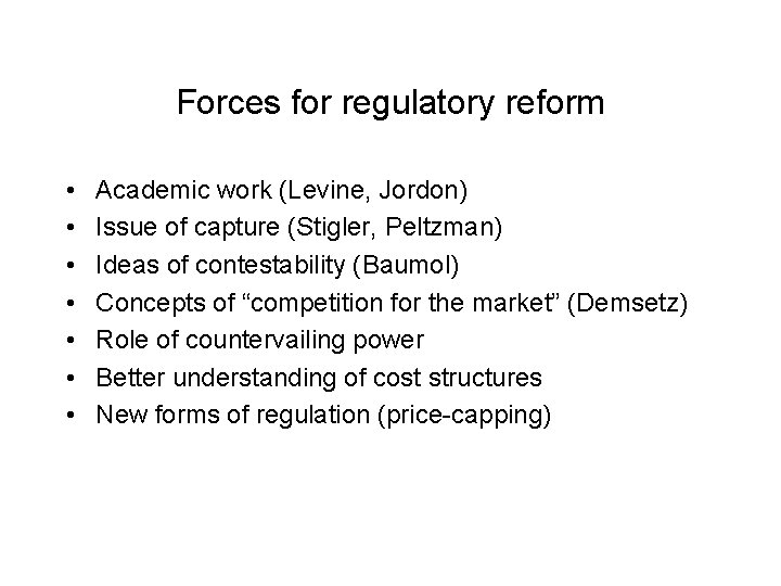 Forces for regulatory reform • • Academic work (Levine, Jordon) Issue of capture (Stigler,