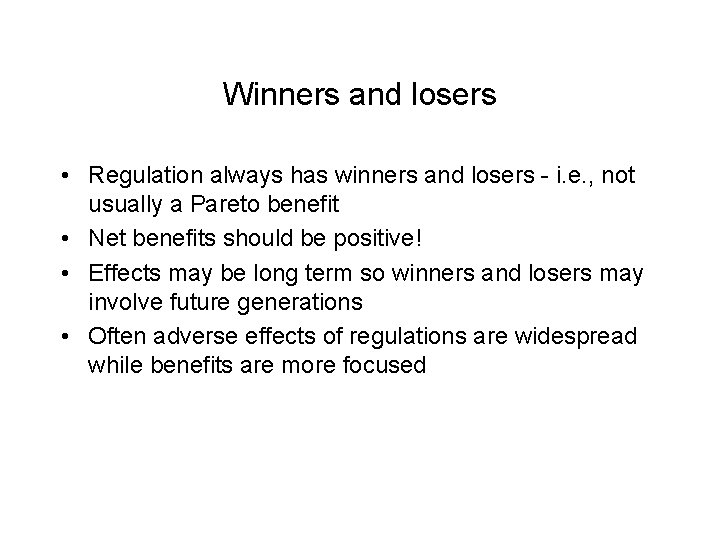 Winners and losers • Regulation always has winners and losers - i. e. ,