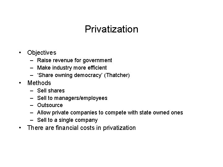 Privatization • Objectives – Raise revenue for government – Make industry more efficient –