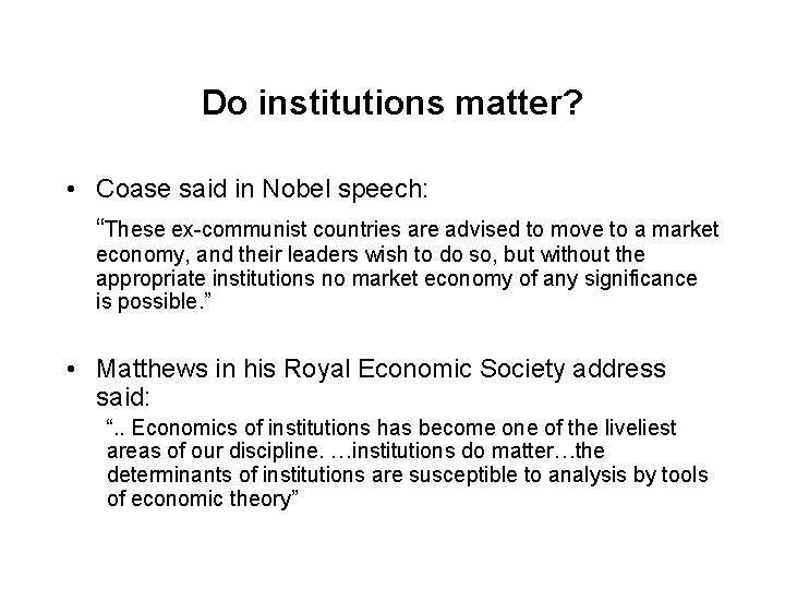 Do institutions matter? • Coase said in Nobel speech: “These ex-communist countries are advised